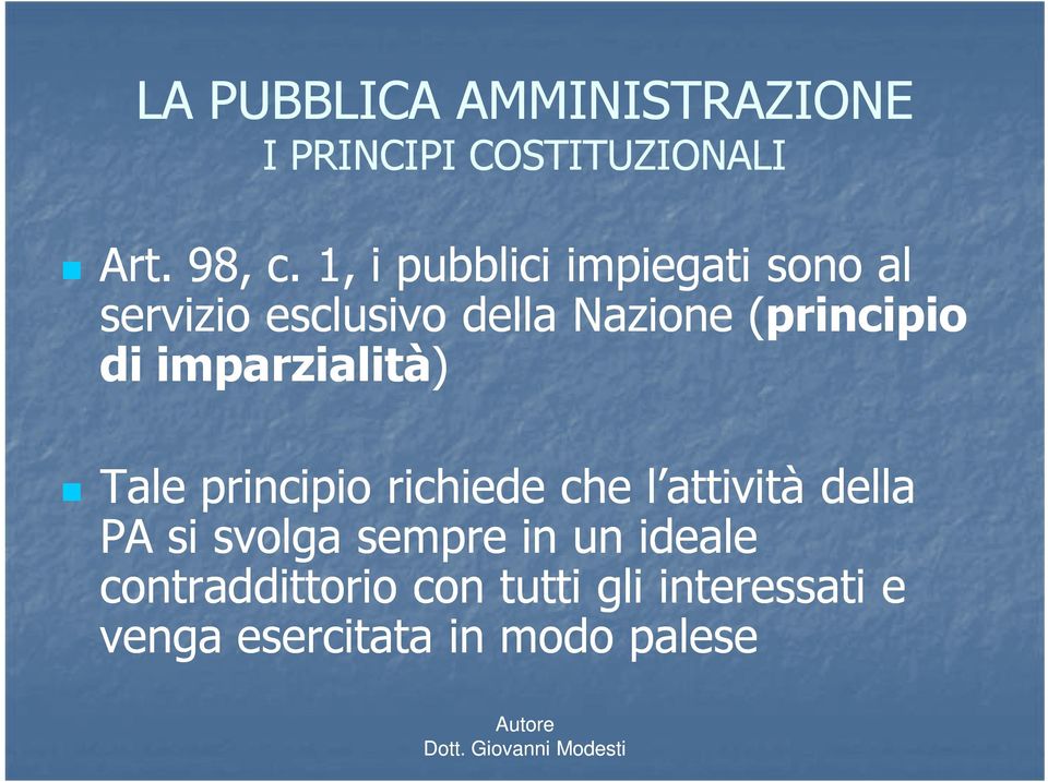 di imparzialità) Tale principio richiede che l attività della PA si svolga