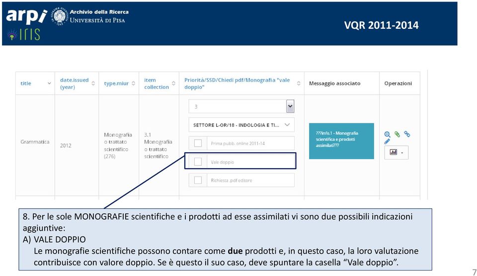 possono contare come due prodotti e, in questo caso, la loro valutazione