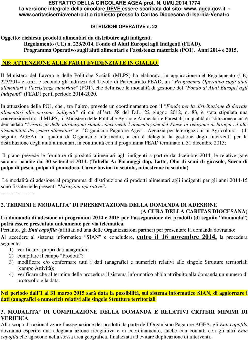 Fondo di Aiuti Europei agli Indigenti (FEAD). Programma Operativo sugli aiuti alimentari e l assistenza materiale (PO1). Anni 2014 e 2015. NB: ATTENZIONE ALLE PARTI EVIDENZIATE IN GIALLO.