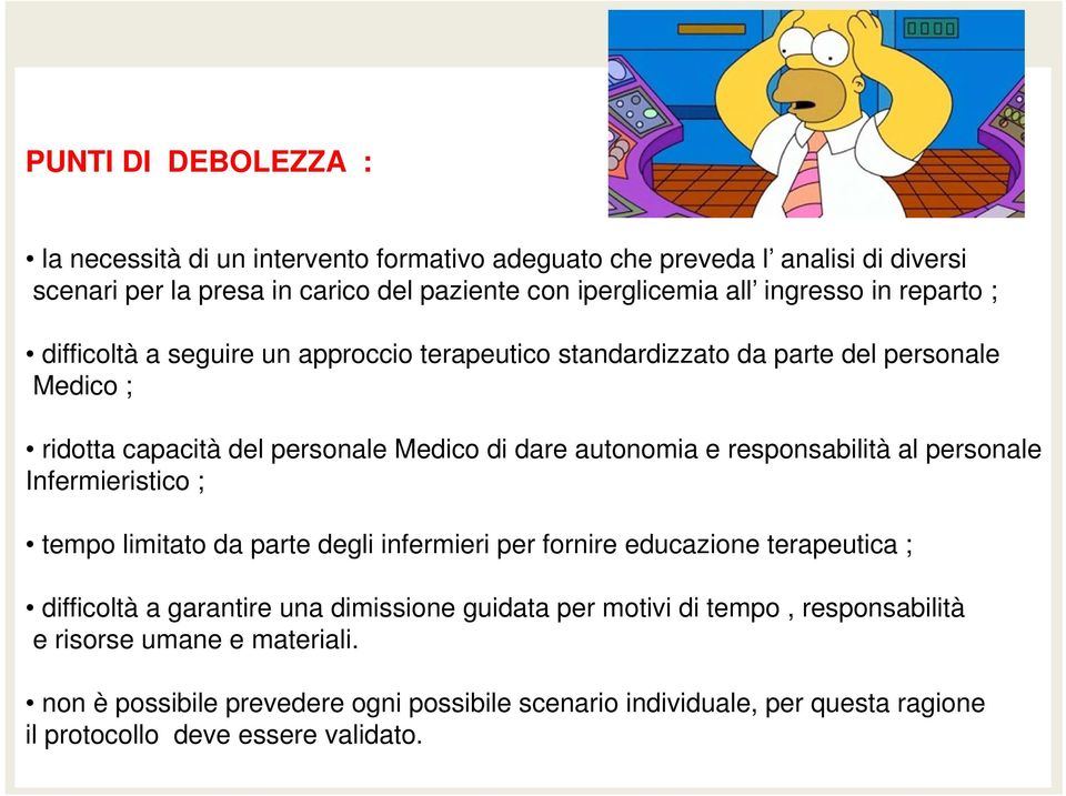 responsabilità al personale Infermieristico ; tempo limitato da parte degli infermieri per fornire educazione terapeutica ; difficoltà a garantire una dimissione guidata per