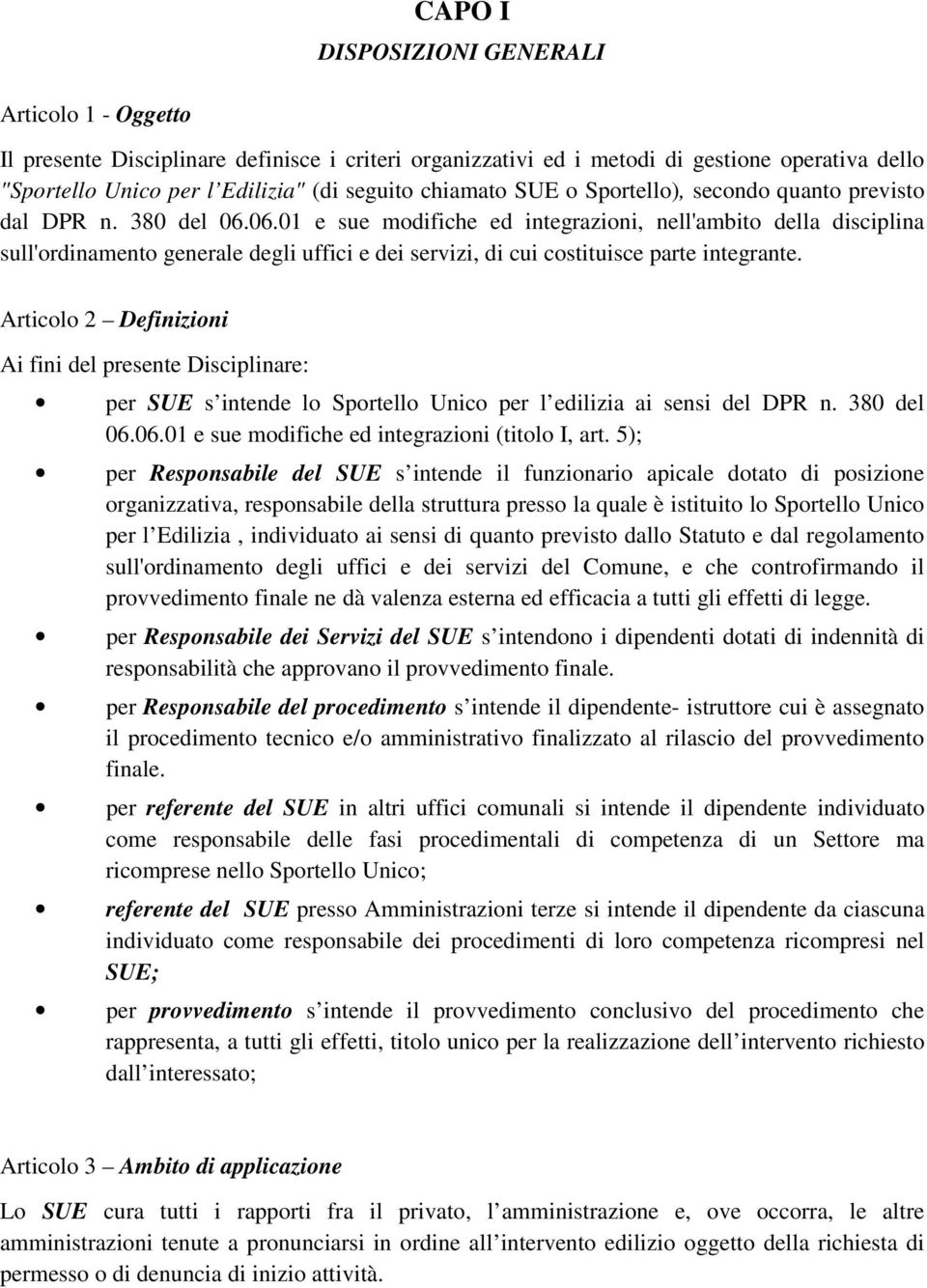 06.01 e sue modifiche ed integrazioni, nell'ambito della disciplina sull'ordinamento generale degli uffici e dei servizi, di cui costituisce parte integrante.