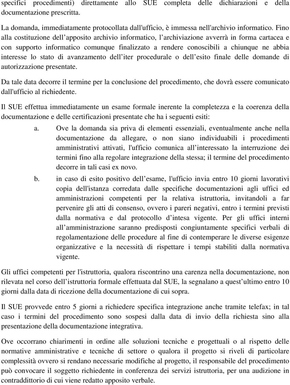 interesse lo stato di avanzamento dell iter procedurale o dell esito finale delle domande di autorizzazione presentate.