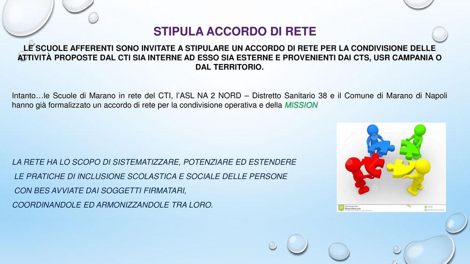 Intanto le Scuole di Marano in rete del CTI, l ASL NA 2 NORD Distretto Sanitario 38 e il Comune di Marano di Napoli hanno già formalizzato un accordo di rete