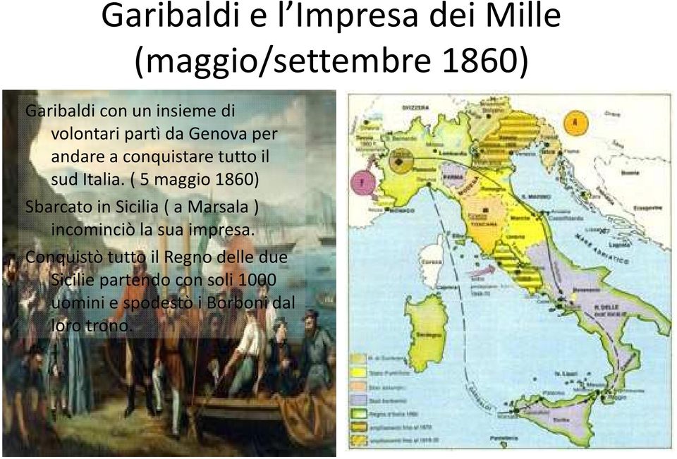 ( 5 maggio 1860) Sbarcato in Sicilia ( a Marsala ) incominciò la sua impresa.