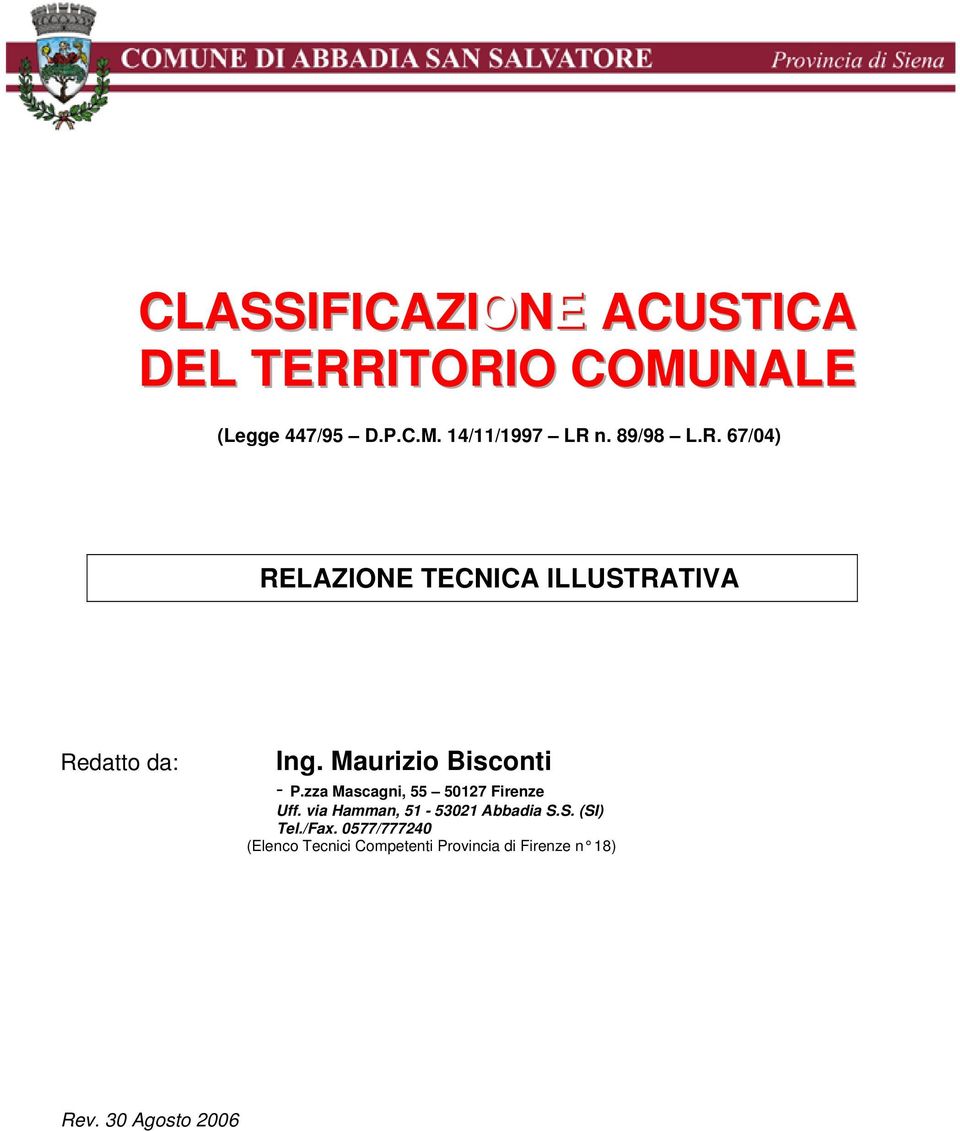 zza Mascagni, 55 50127 Firenze Uff. via Hamman, 51-53021 Abbadia S.S. (SI) Tel./Fax.