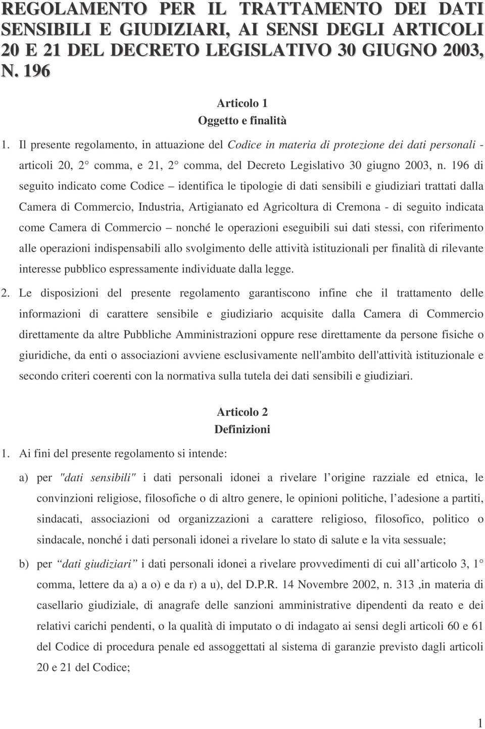 196 di seguito indicato come Codice identifica le tipologie di dati sensibili e giudiziari trattati dalla Camera di Commercio, Industria, Artigianato ed Agricoltura di Cremona - di seguito indicata