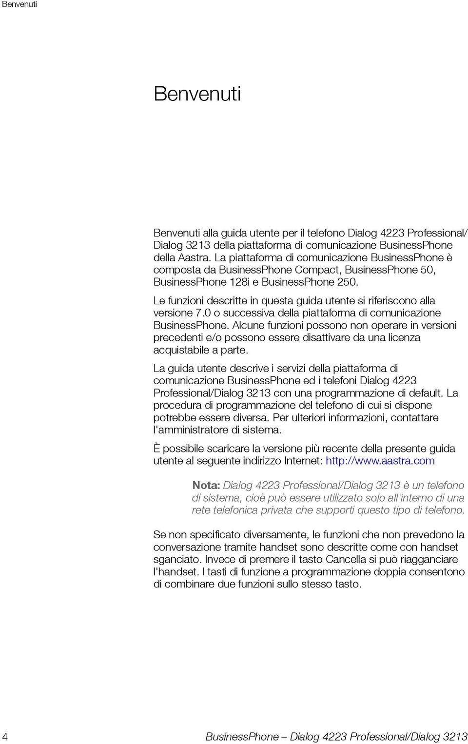 Le funzioni descritte in questa guida utente si riferiscono alla versione 7.0 o successiva della piattaforma di comunicazione BusinessPhone.