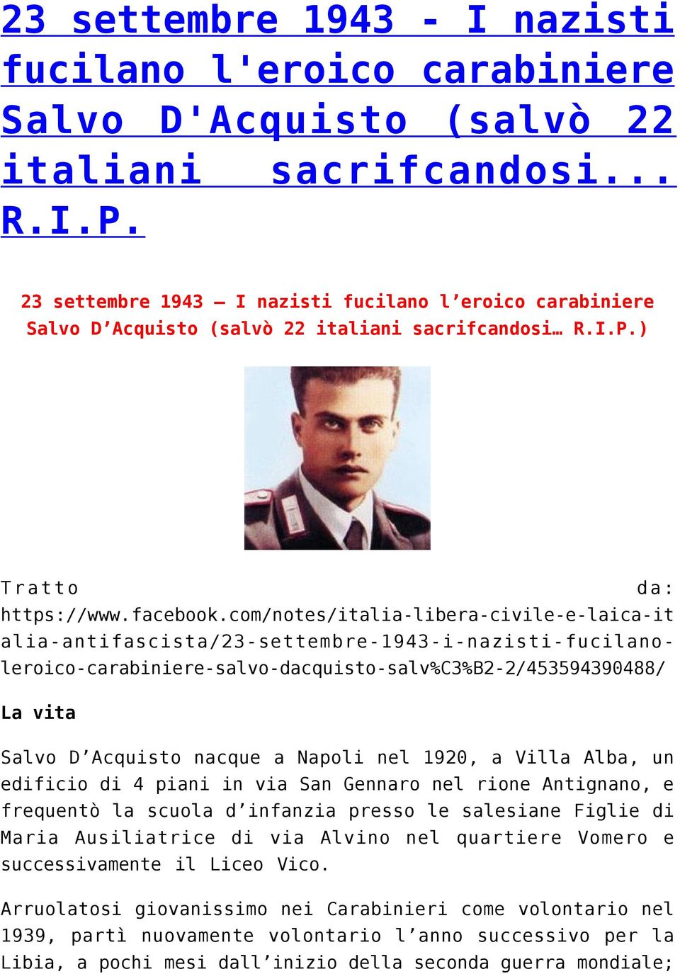 com/notes/italia-libera-civile-e-laica-it alia-antifascista/23-settembre-1943-i-nazisti-fucilanoleroico-carabiniere-salvo-dacquisto-salv%c3%b2-2/453594390488/ La vita Salvo D Acquisto nacque a Napoli