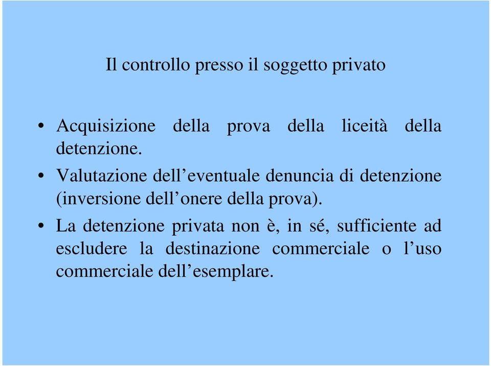 della Valutazione dell eventuale denuncia di detenzione (inversione dell