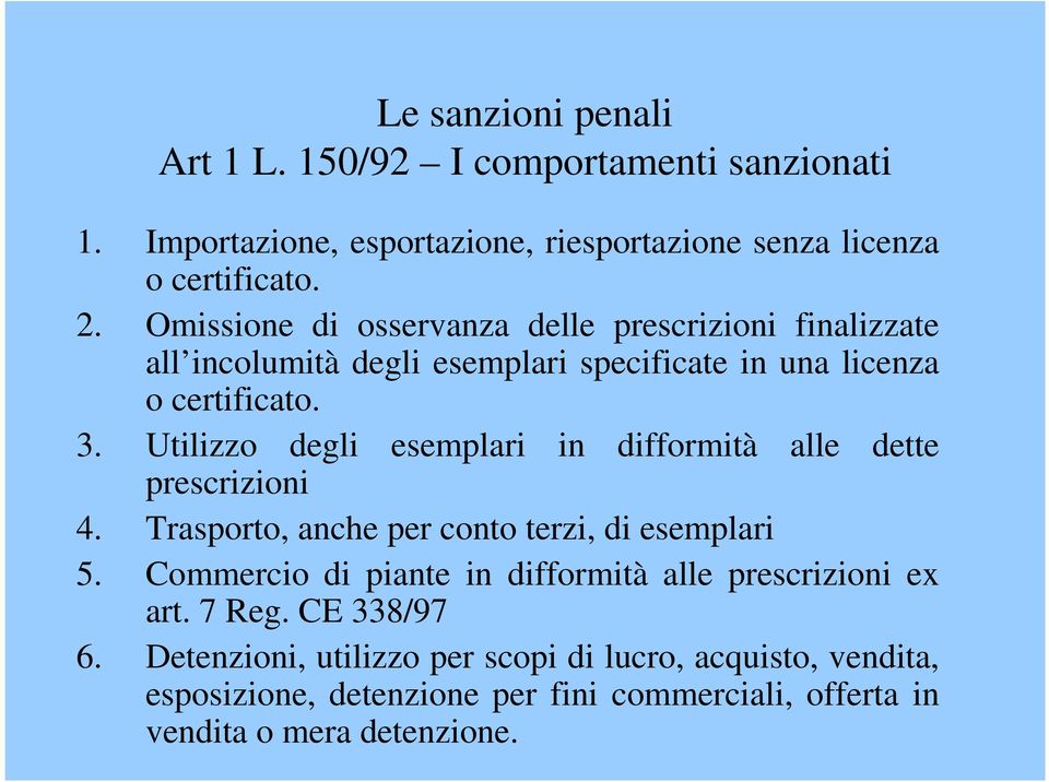 Utilizzo degli esemplari in difformità alle dette prescrizioni 4. Trasporto, anche per conto terzi, di esemplari 5.