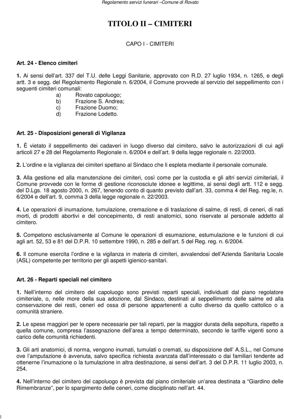 Andrea; c) Frazione Duomo; d) Frazione Lodetto. Art. 25 - Disposizioni generali di Vigilanza 1.