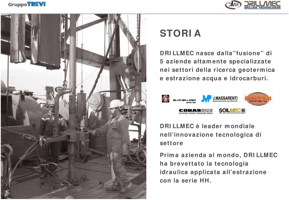 DRILLMEC è leader mondiale nell innovazione tecnologica di settore Prima azienda