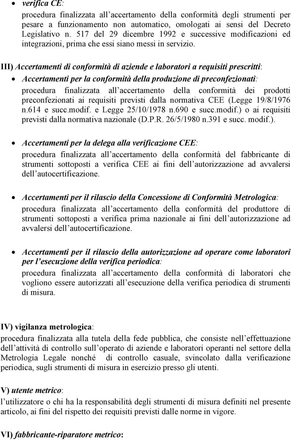 III) Accertamenti di conformità di aziende e laboratori a requisiti prescritti: Accertamenti per la conformità della produzione di preconfezionati: procedura finalizzata all accertamento della