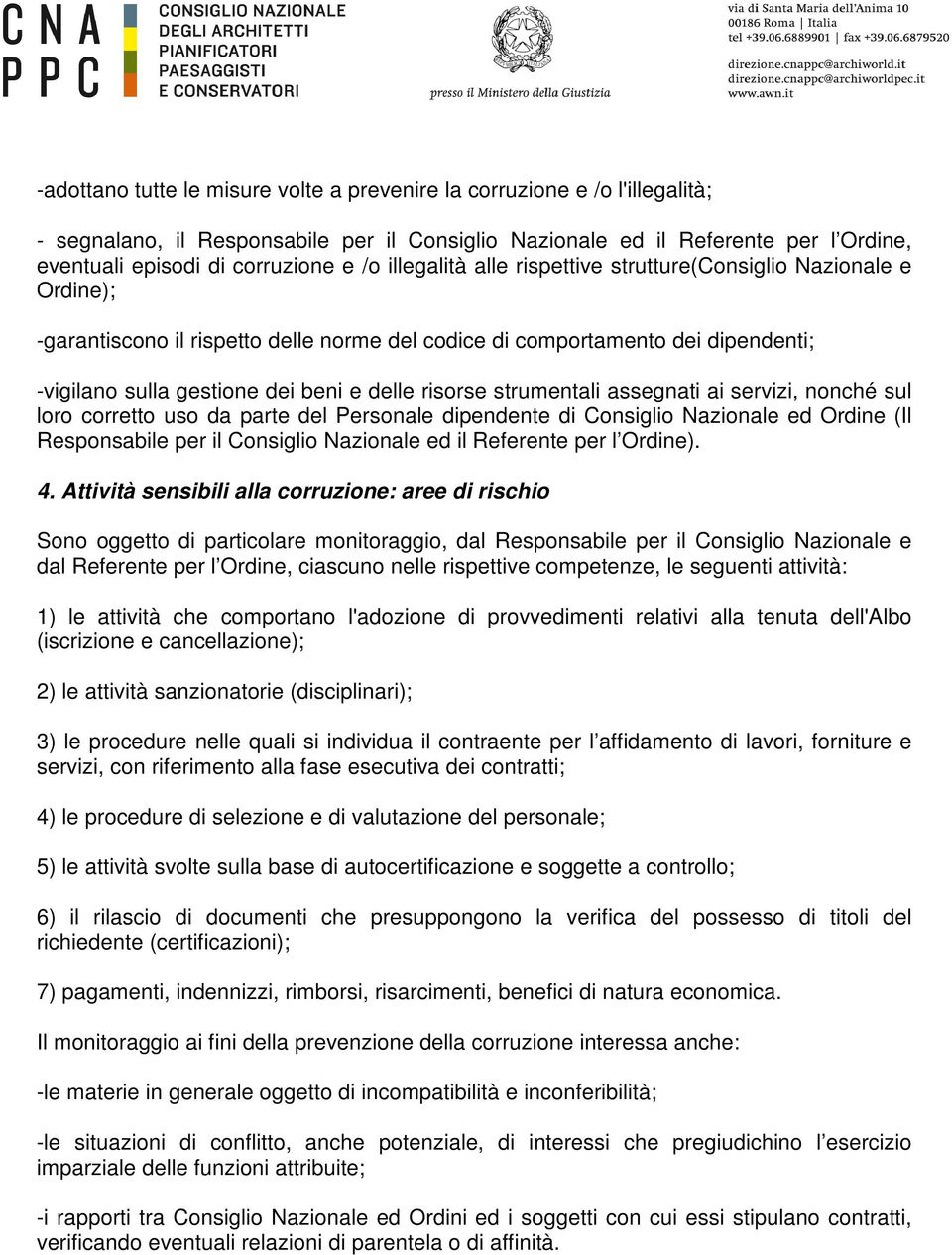 strumentali assegnati ai servizi, nonché sul loro corretto uso da parte del Personale dipendente di Consiglio Nazionale ed Ordine (Il Responsabile per il Consiglio Nazionale ed il Referente per l