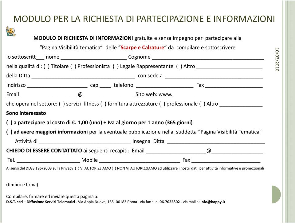 Sito web: www. che opera nel settore: ( ) servizi fitness ( ) fornitura attrezzature ( ) professionale ( ) Altro Sono interessato ( ) a partecipare al costo di.