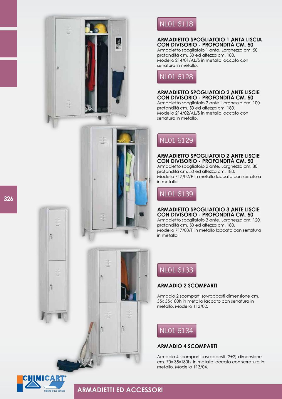 100, profondità cm. 50 ed altezza cm. 180. Modello 214/02/AL/S in metallo laccato con serratura in metallo. NL01 6129 ARMADIETTO SPOGLIATOIO 2 ANTE LISCIE CON DIVISORIO - PROFONDITÀ CM.
