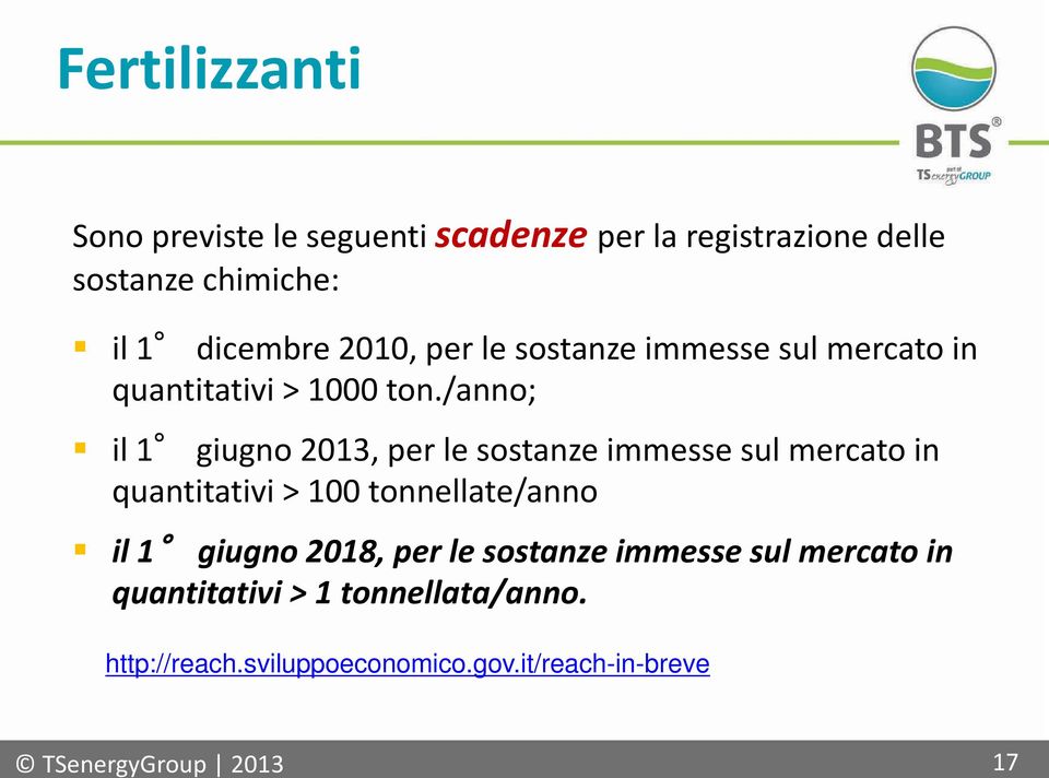 /anno; il 1 giugno 2013, per le sostanze immesse sul mercato in quantitativi > 100 tonnellate/anno il 1 giugno