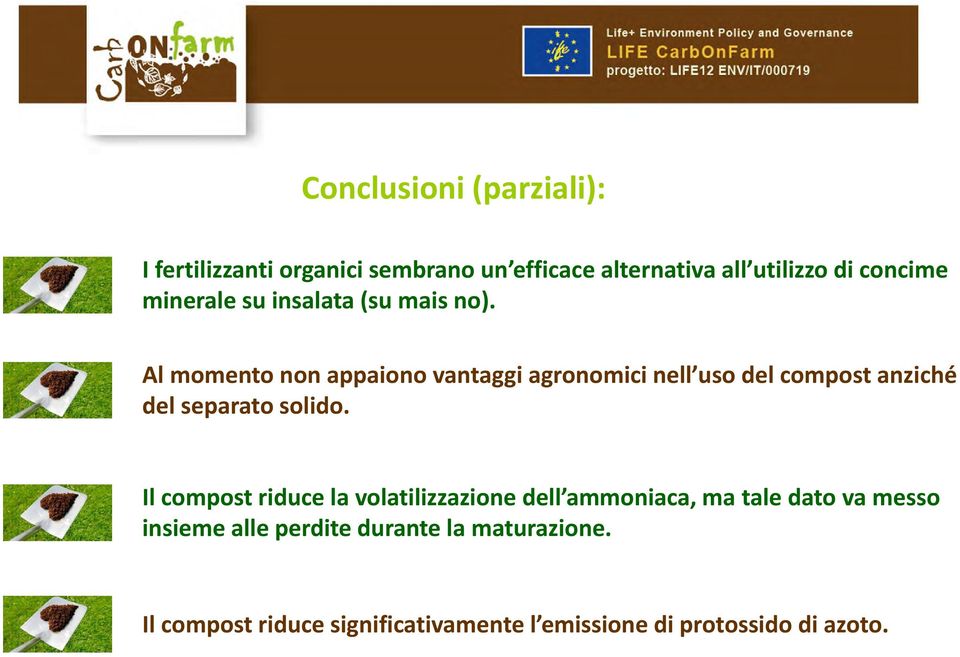 Al momento non appaiono vantaggi agronomici nell uso del compost anziché del separato solido.