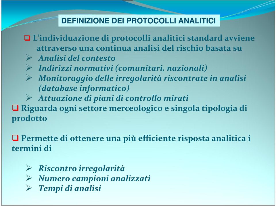 analisi (database informatico) Attuazione di piani di controllo mirati Riguarda ogni settore merceologico e singola tipologia di