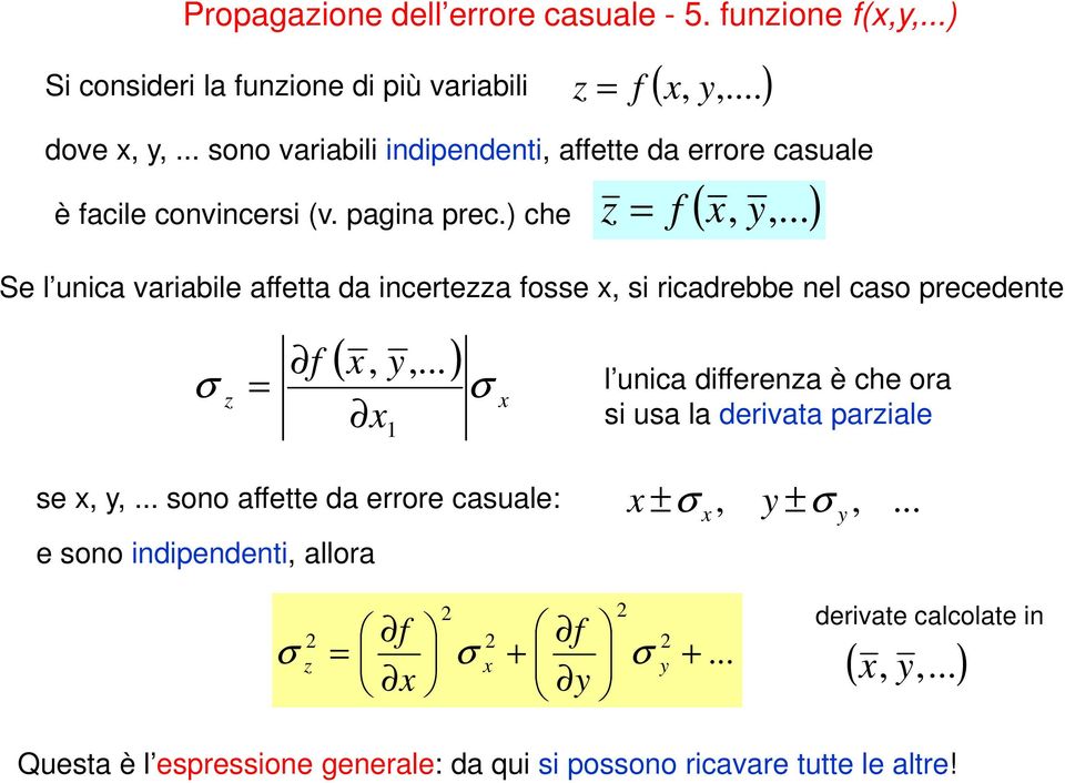 ) che Se l unica variabile affetta da incertezza foe, i ricadrebbe nel cao recedente z f (,,.