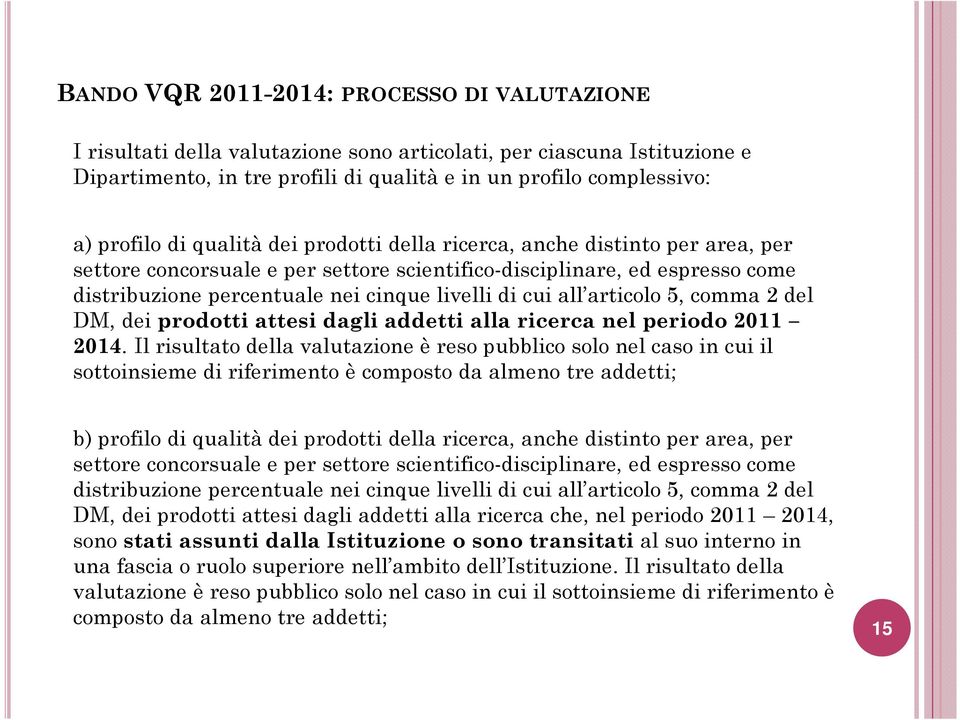 all articolo 5, comma 2 del DM, dei prodotti attesi dagli addetti alla ricerca nel periodo 2011 2014.