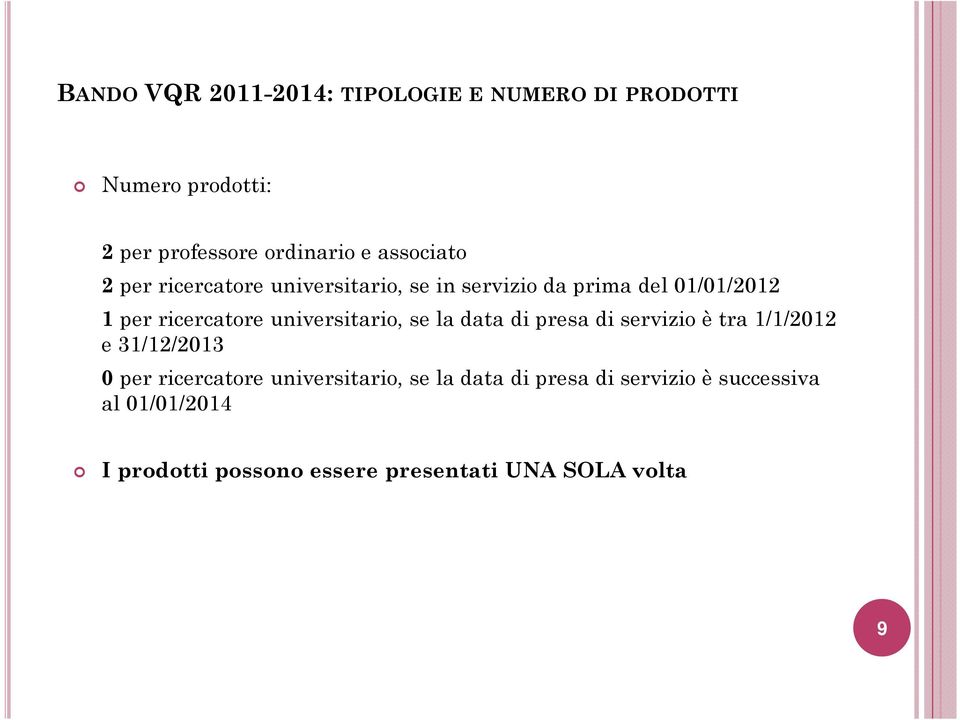 universitario, se la data di presa di servizio è tra 1/1/2012 e 31/12/2013 0 per ricercatore