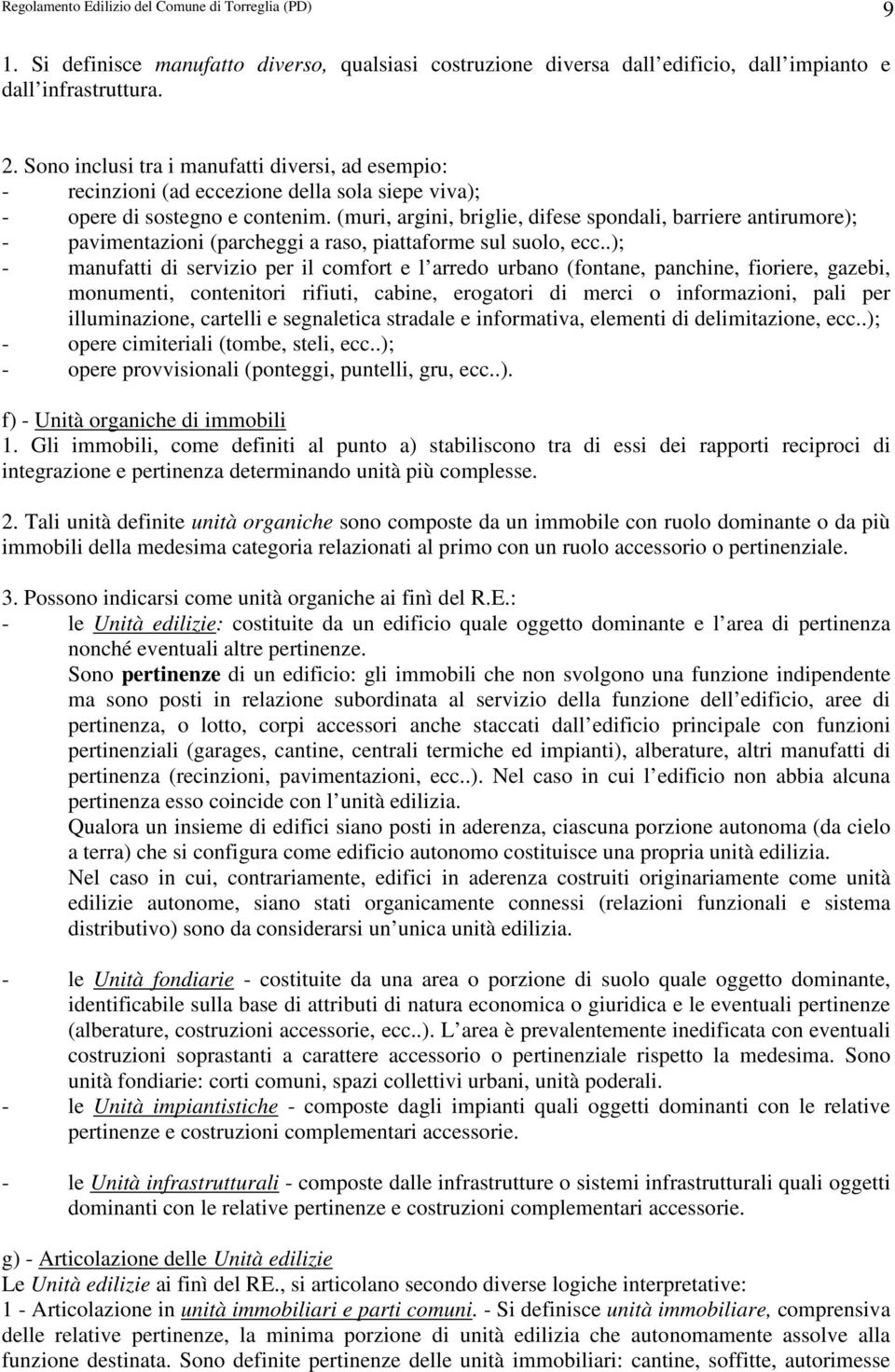 (muri, argini, briglie, difese spondali, barriere antirumore); - pavimentazioni (parcheggi a raso, piattaforme sul suolo, ecc.