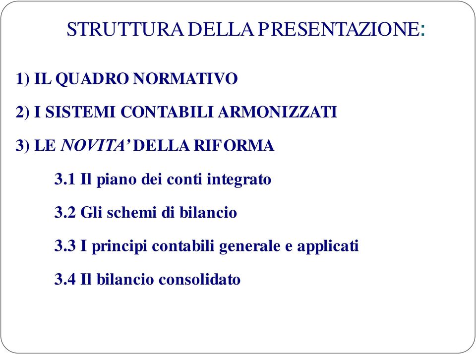 1 Il piano dei conti integrato 3.2 Gli schemi di bilancio 3.