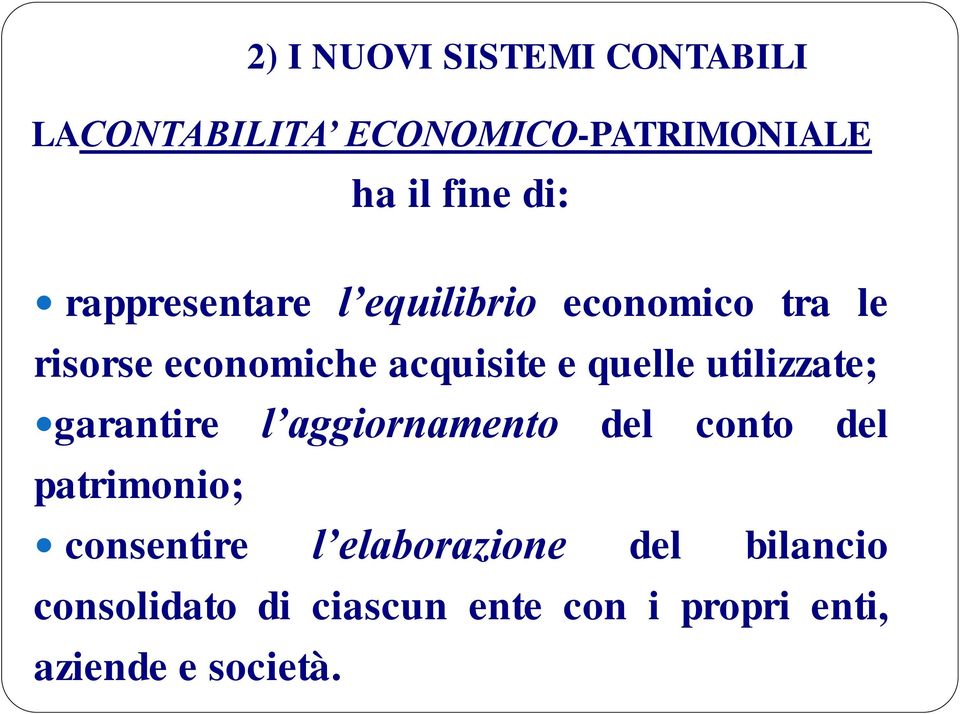 utilizzate; garantire l aggiornamento del conto del patrimonio; consentire l