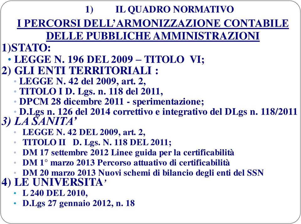 Lgs n. 126 del 2014 correttivo e integrativo del DLgs n. 118/2011 3) LA SANITA LEGGE N.