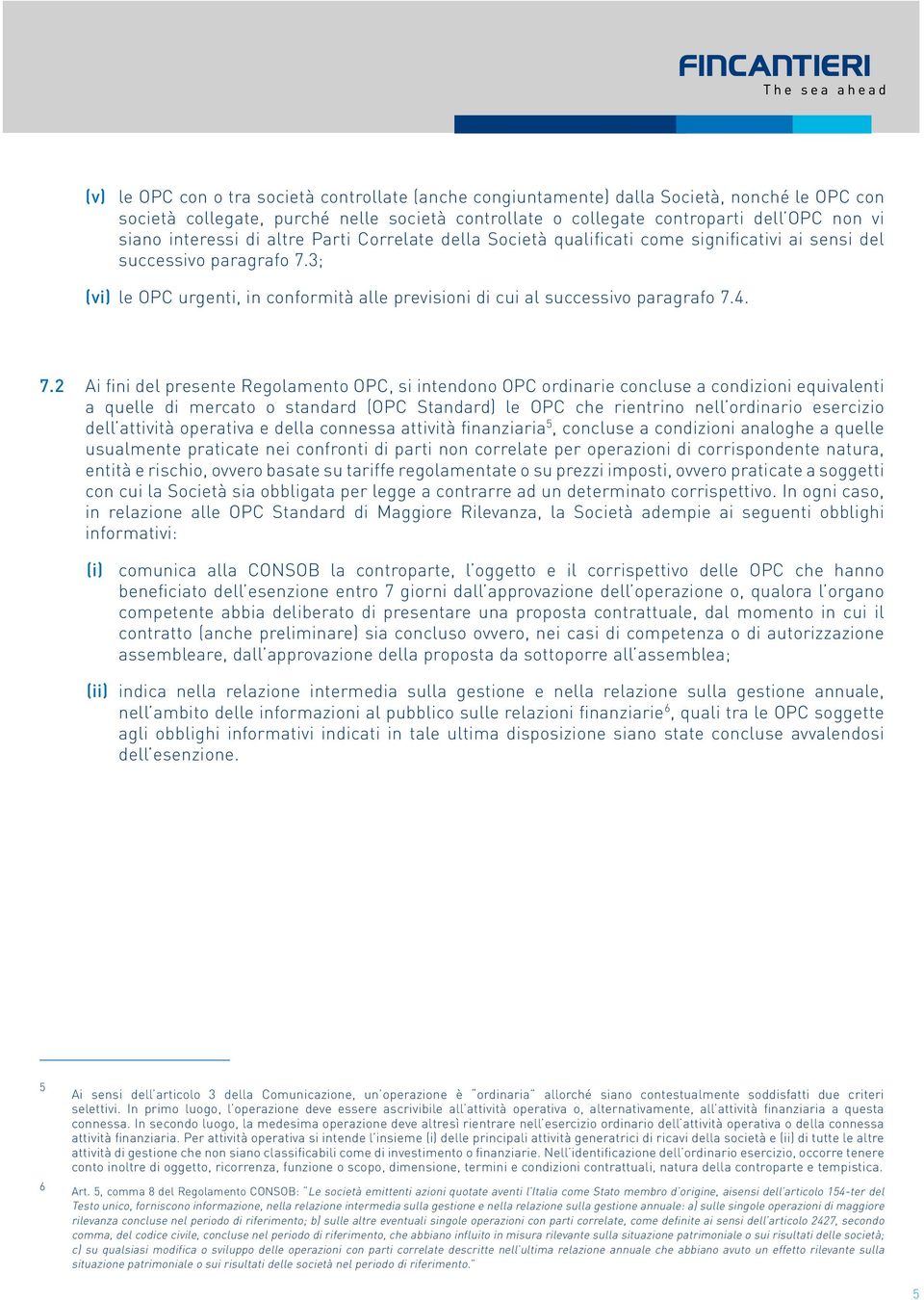 3; (vi) le OPC urgenti, in conformità alle previsioni di cui al successivo paragrafo 7.