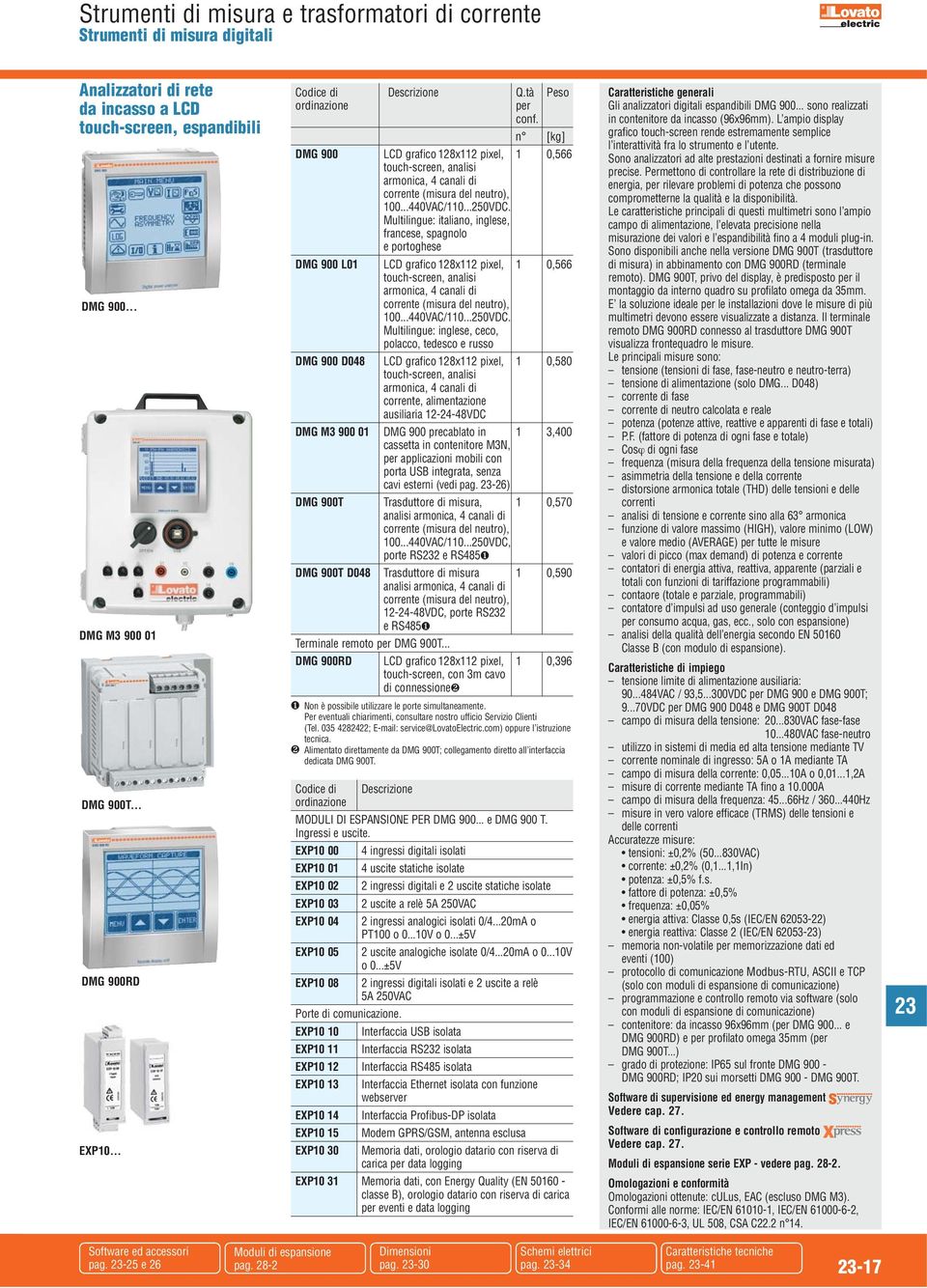 Multilingue: italiano, inglese, francese, spagnolo e portoghese MG 900 01 C grafico 128x112 pixel, 1 0,566 touch-screen, analisi armonica, 4 canali di corrente (misura del neutro), 100...440VC/110.