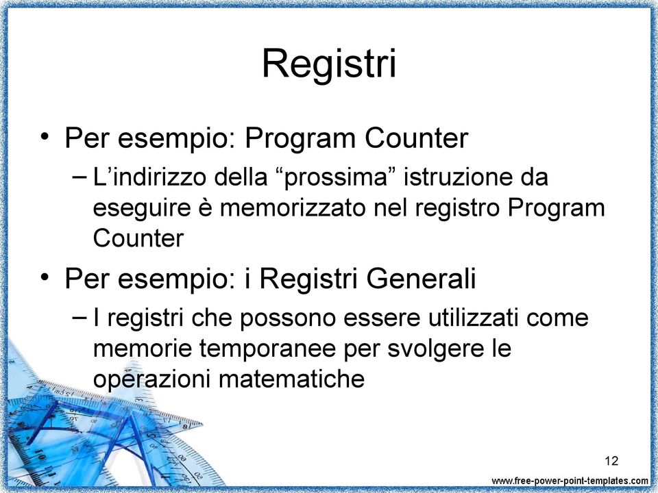 Per esempio: i Registri Generali I registri che possono essere