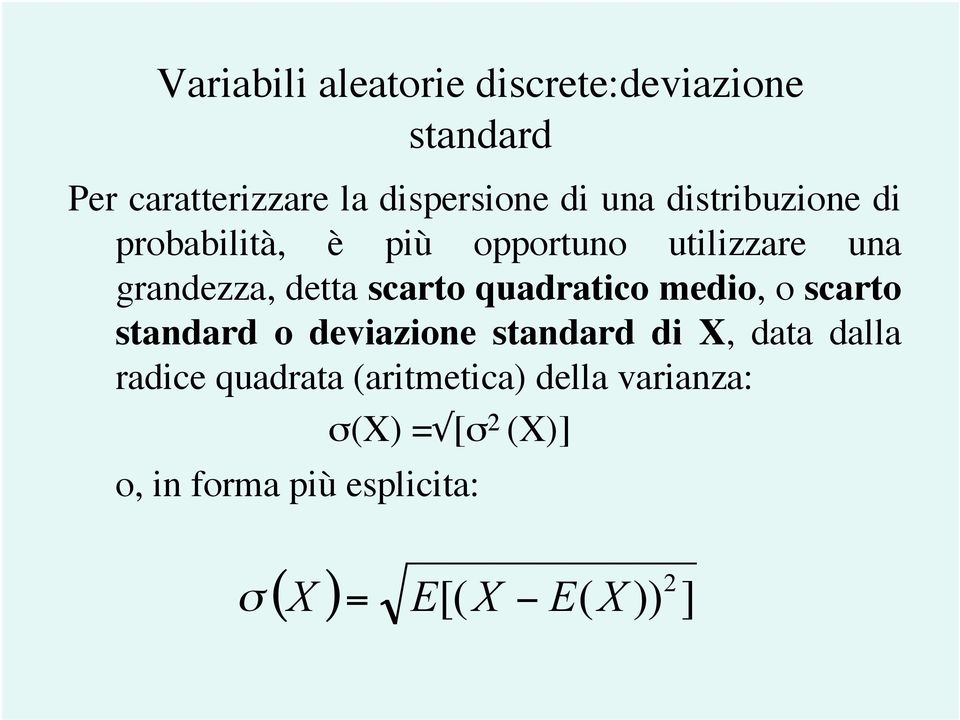quadratico medio, o scarto standard o deviazione standard di X, data dalla radice quadrata