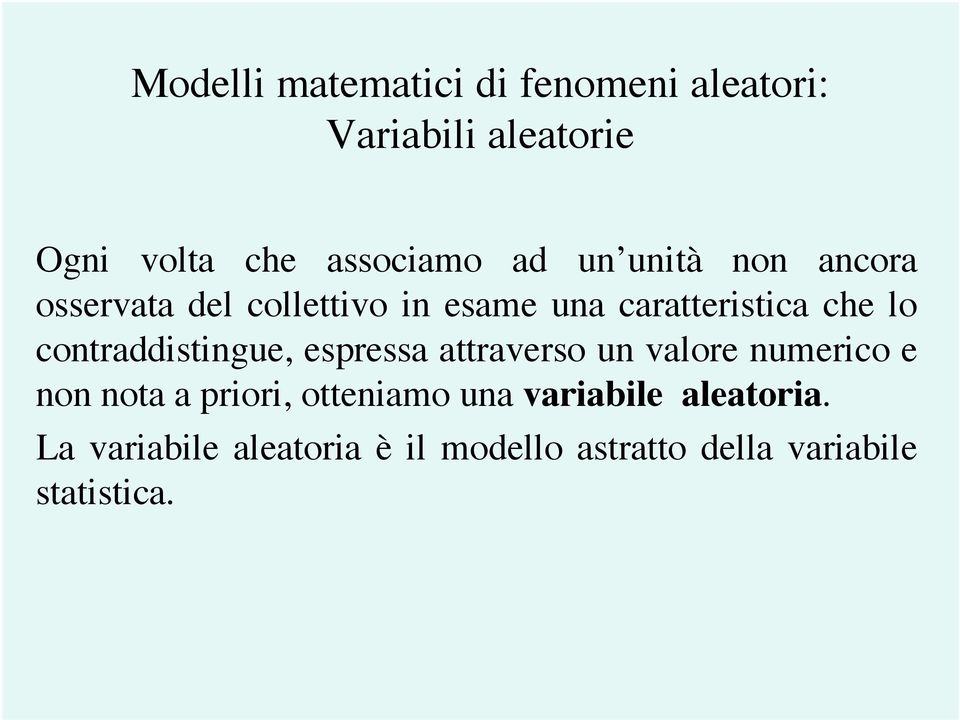 contraddistingue, espressa attraverso un valore numerico e non nota a priori, otteniamo