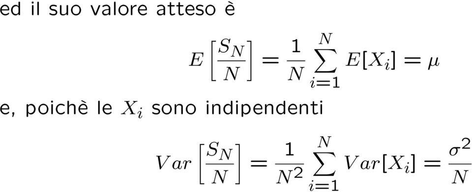 indipendenti N i=1 E[X i ] = µ V ar