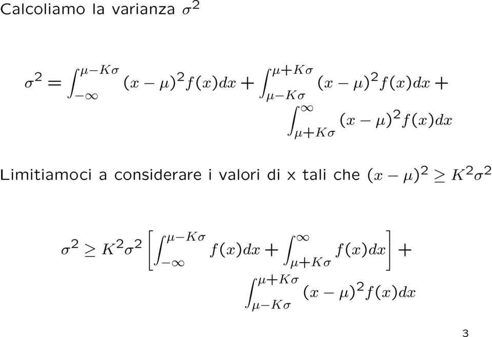 considerare i valori di x tali che (x µ) 2 K 2 σ 2 σ 2 K 2