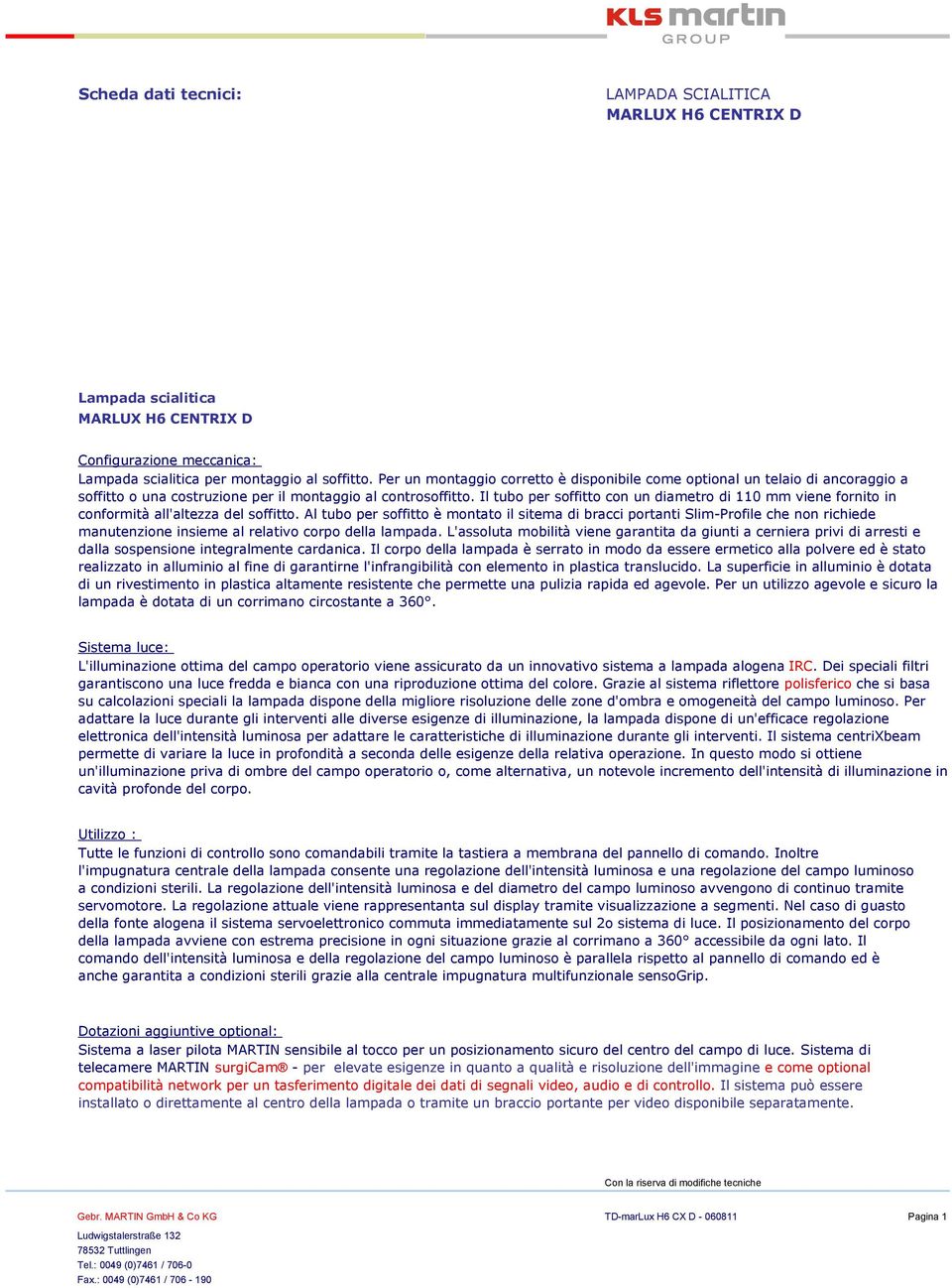 Il tubo per soffitto con un diametro di 110 viene fornito in conformità all'altezza del soffitto.