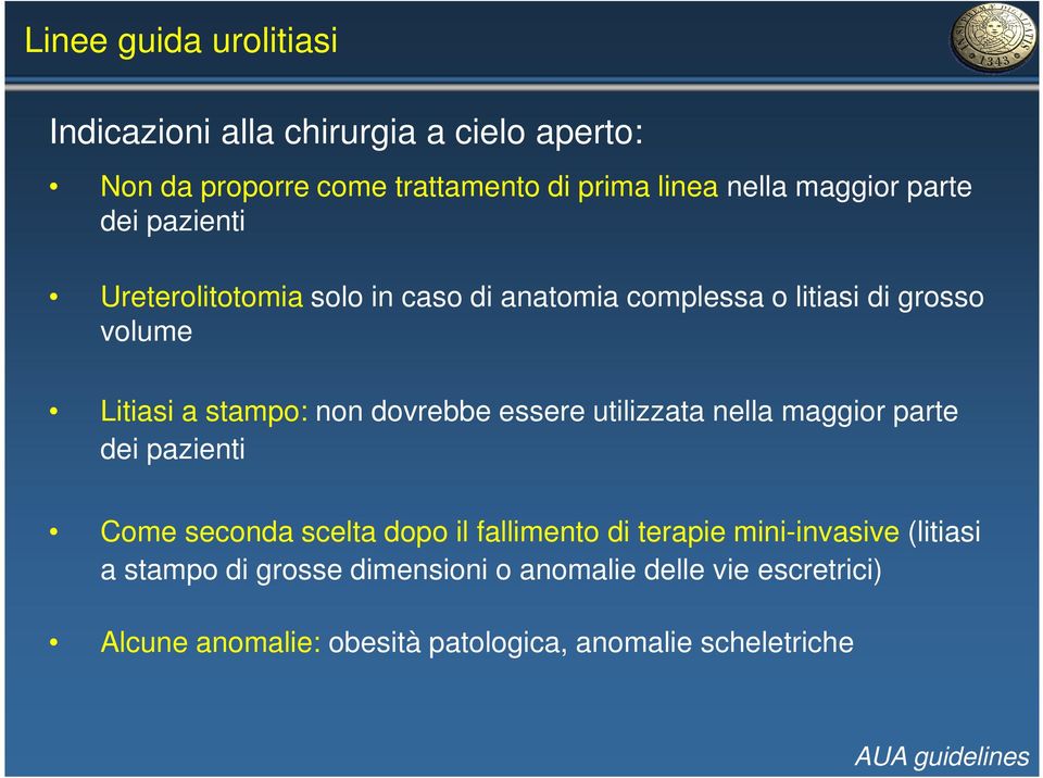 essere utilizzata nella maggior parte dei pazienti Come seconda scelta dopo il fallimento di terapie mini-invasive (litiasi a