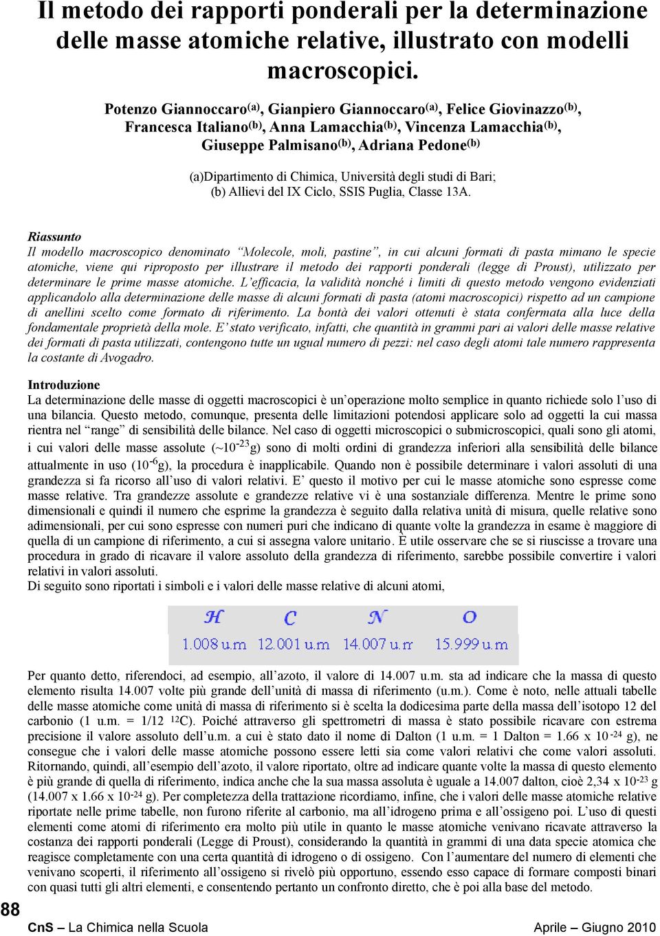 (a)dipartimento di Chimica, Università degli studi di Bari; (b) Allievi del IX Ciclo, SSIS Puglia, Classe 13A.