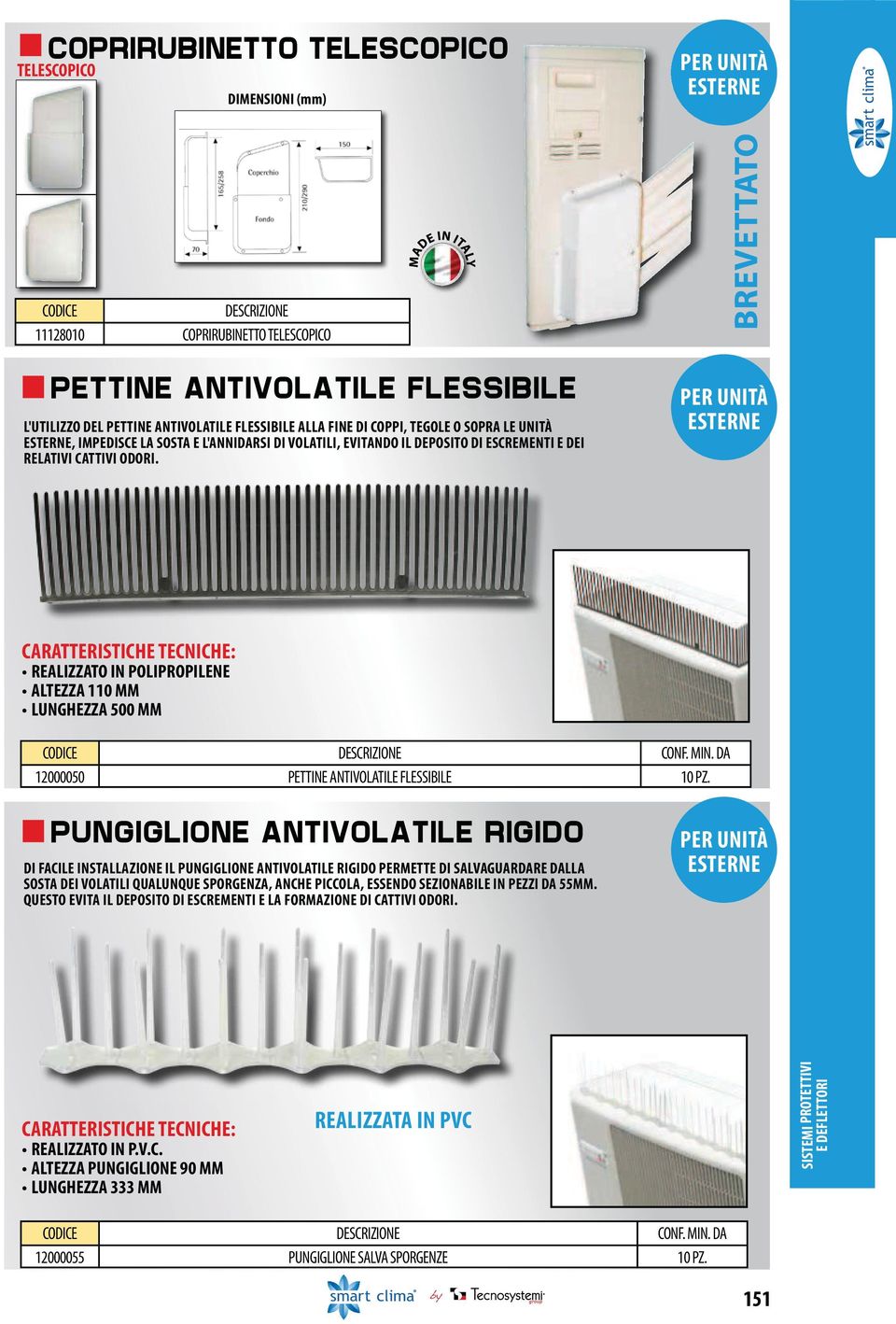 REALIZZATO IN POLIPROPILENE ALTEZZA 110 MM LUNGHEZZA 500 MM DESCRIZIONE CONF. MIN. DA 12000050 PETTINE ANTIVOLATILE FLESSIBILE 10 PZ.