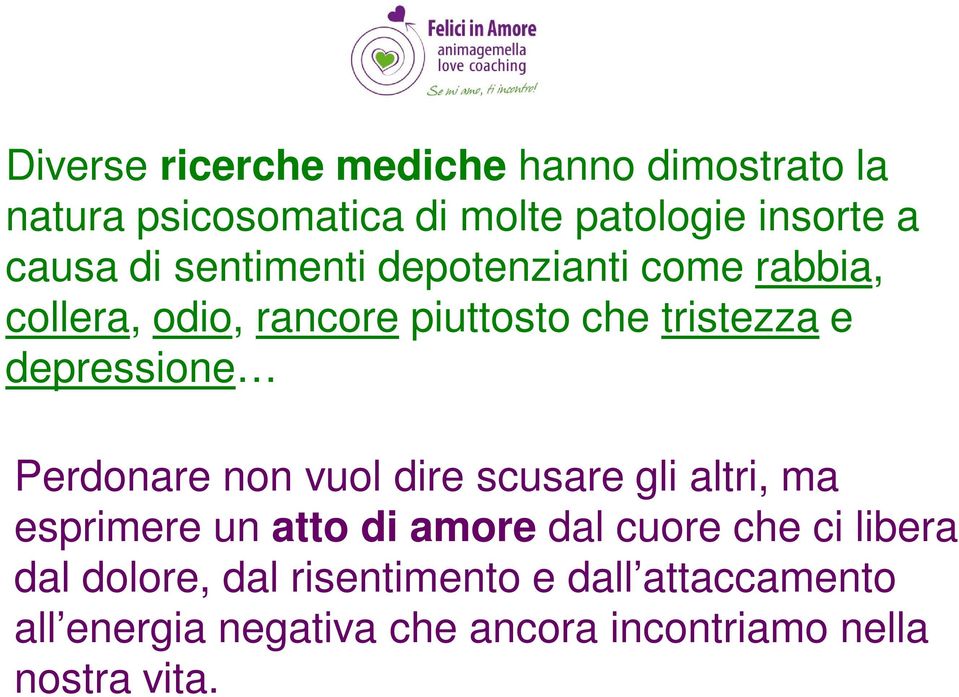 Perdonare non vuol dire scusare gli altri, ma esprimere un atto di amore dal cuore che ci libera dal