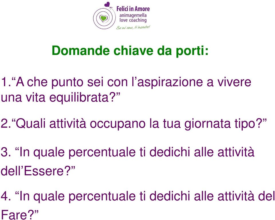 2. Quali attività occupano la tua giornata tipo? 3.