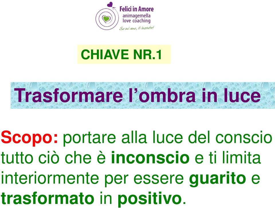 portare alla luce del conscio tutto ciò che