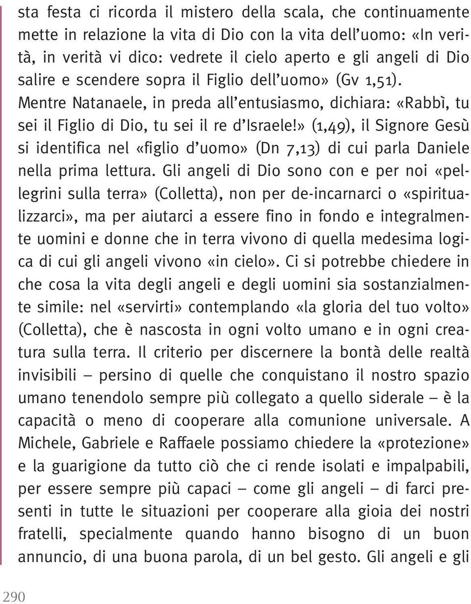 » (1,49), il Signore Gesù si identifica nel «figlio d uomo» (Dn 7,13) di cui parla Daniele nella prima lettura.