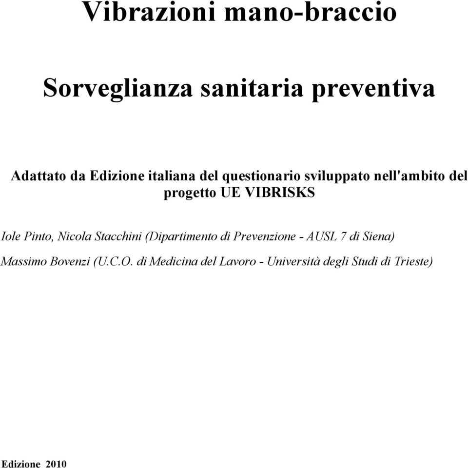 Pinto, Nicola Stacchini (Dipartimento di Prevenzione - AUSL 7 di Siena) Massimo