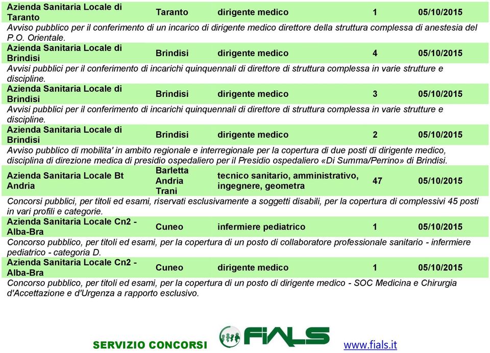 dirigente medico 3 05/10/2015 Avvisi pubblici per il conferimento di incarichi quinquennali di direttore di struttura complessa in varie strutture e discipline.