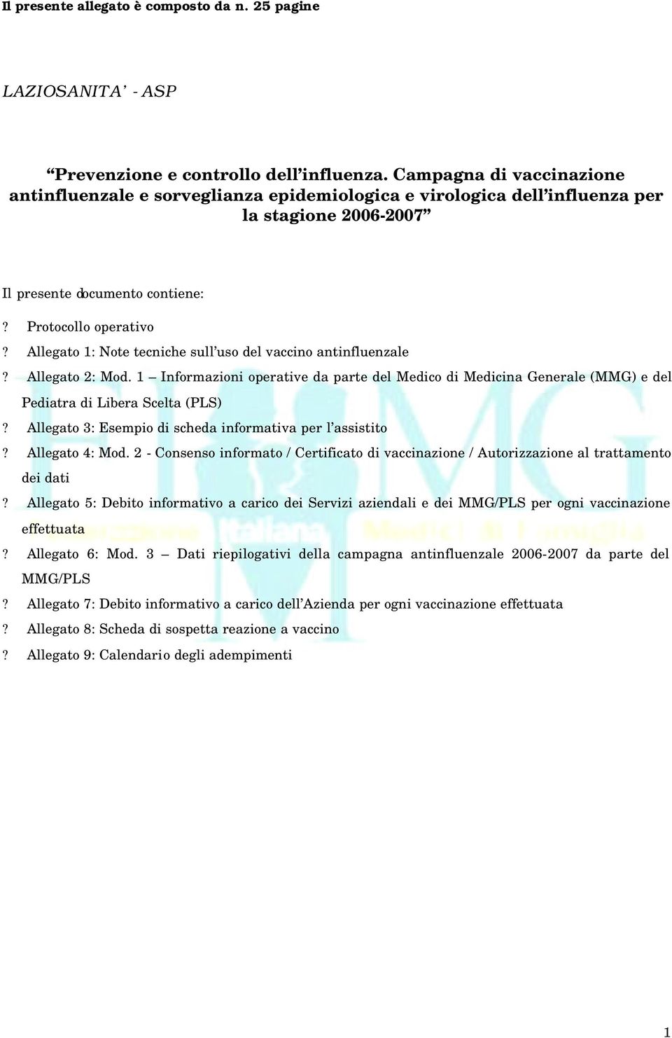 Allegato 1: Note tecniche sull uso del vaccino antinfluenzale? Allegato 2: Mod. 1 Informazioni operative da parte del Medico di Medicina Generale (MMG) e del Pediatra di Libera Scelta (PLS)?