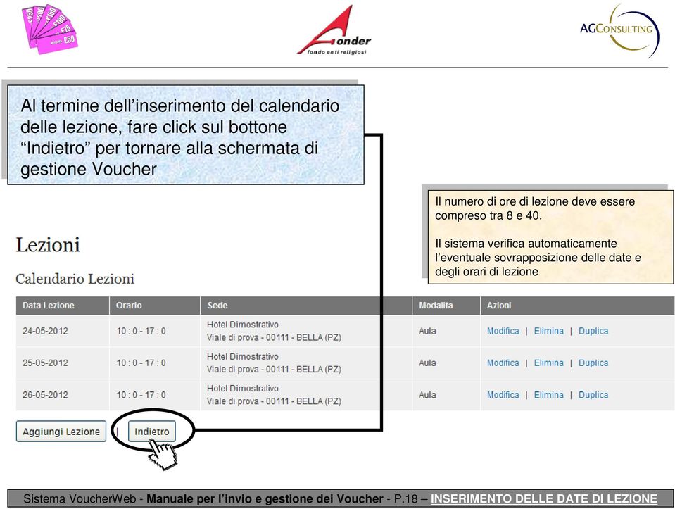 40. Il sistema verifica automaticamente l eventuale sovrapposizione delle date e degli orari di