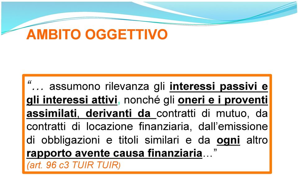 mutuo, da contratti di locazione finanziaria, dall emissione di obbligazioni e